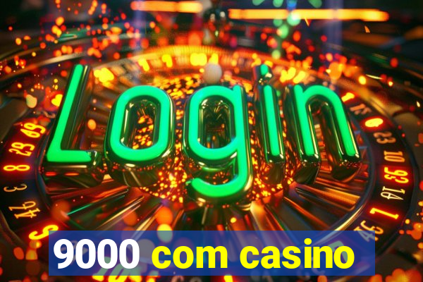 9000 com casino